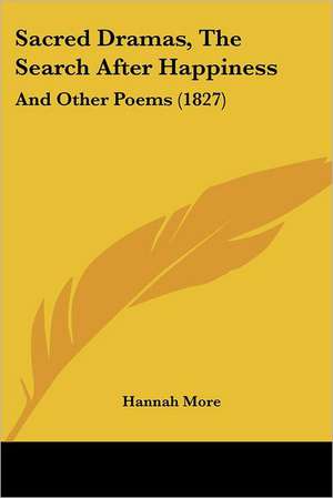 Sacred Dramas, The Search After Happiness de Hannah More