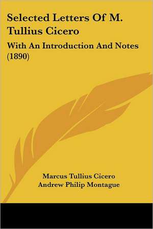 Selected Letters Of M. Tullius Cicero de Marcus Tullius Cicero