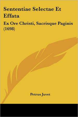 Sententiae Selectae Et Effata de Petrus Juvet