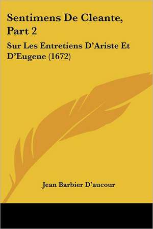 Sentimens De Cleante, Part 2 de Jean Barbier D'Aucour