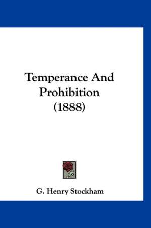 Temperance And Prohibition (1888) de G. Henry Stockham