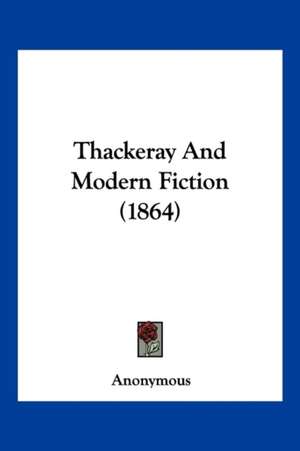 Thackeray And Modern Fiction (1864) de Anonymous