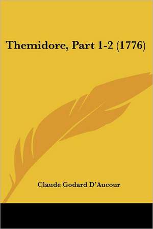 Themidore, Part 1-2 (1776) de Claude Godard D'Aucour