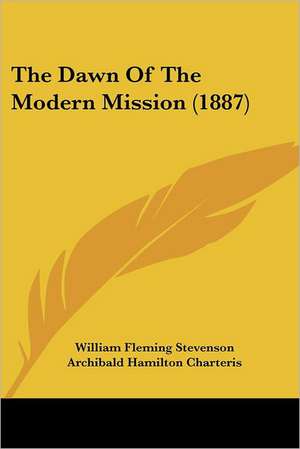 The Dawn Of The Modern Mission (1887) de William Fleming Stevenson