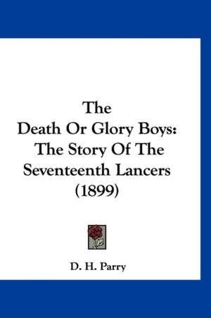 The Death Or Glory Boys de D. H. Parry