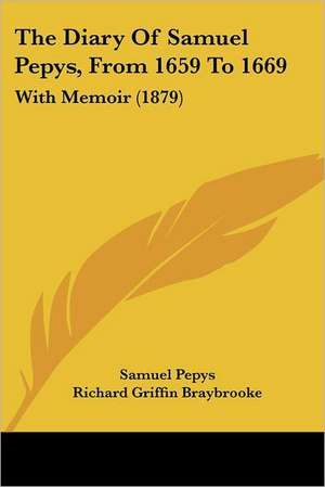 The Diary Of Samuel Pepys, From 1659 To 1669 de Samuel Pepys