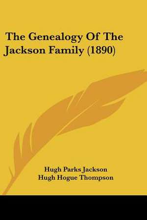 The Genealogy Of The Jackson Family (1890) de Hugh Parks Jackson