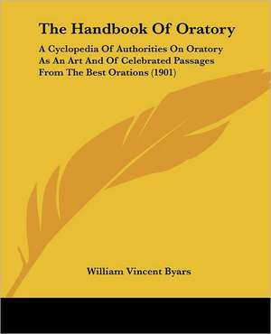 The Handbook Of Oratory de William Vincent Byars