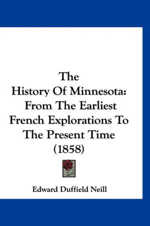 The History Of Minnesota de Edward Duffield Neill