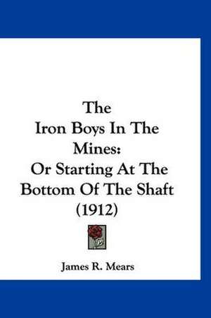 The Iron Boys In The Mines de James R. Mears