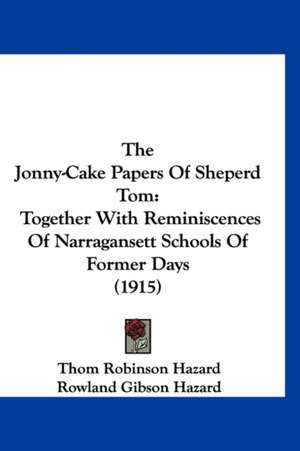 The Jonny-Cake Papers Of Sheperd Tom de Thom Robinson Hazard