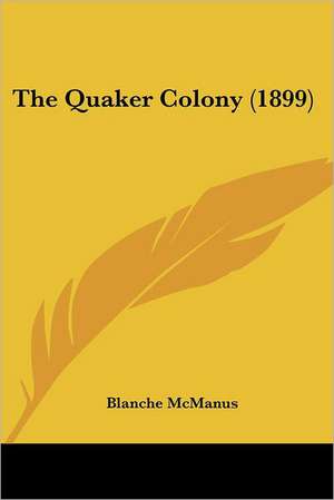 The Quaker Colony (1899) de Blanche Mcmanus