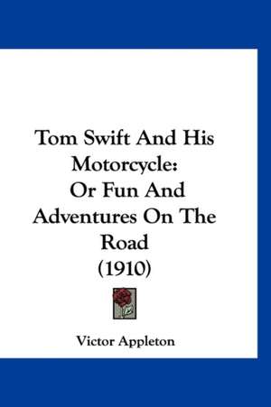 Tom Swift and His Motorcycle de Victor Ii Appleton