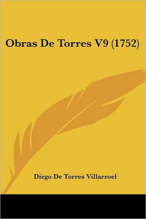 Obras De Torres V9 (1752) de Diego De Torres Villarroel