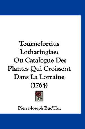 Tournefortius Lotharingiae de Pierre-Joseph Buc'Hoz