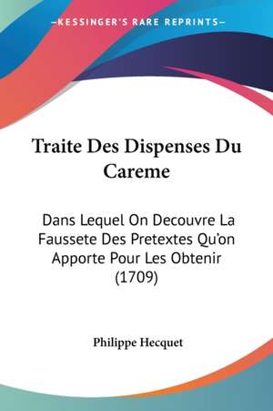 Traite Des Dispenses Du Careme de Philippe Hecquet