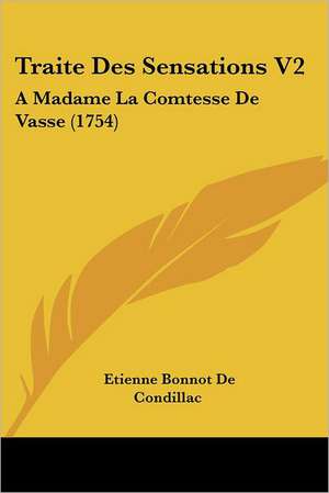 Traite Des Sensations V2 de Etienne Bonnot De Condillac