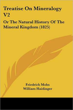 Treatise On Mineralogy V2 de Friedrich Mohs