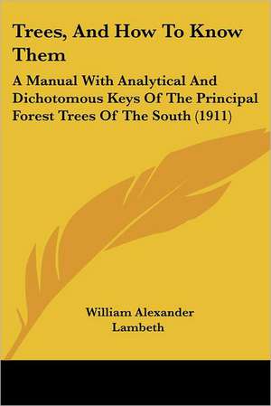 Trees, And How To Know Them de William Alexander Lambeth