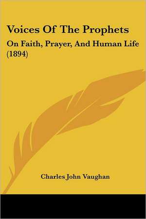 Voices Of The Prophets de Charles John Vaughan