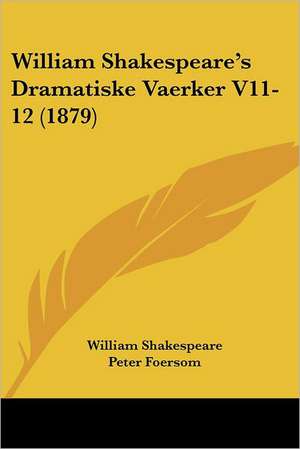 William Shakespeare's Dramatiske Vaerker V11-12 (1879) de William Shakespeare