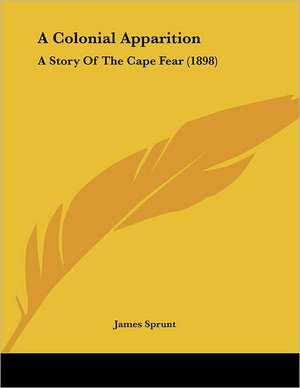 A Colonial Apparition de James Sprunt