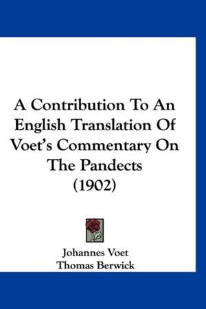 A Contribution To An English Translation Of Voet's Commentary On The Pandects (1902) de Johannes Voet