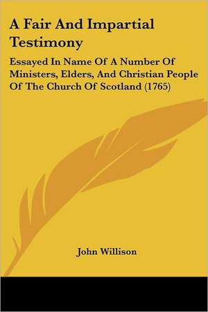 A Fair And Impartial Testimony de John Willison