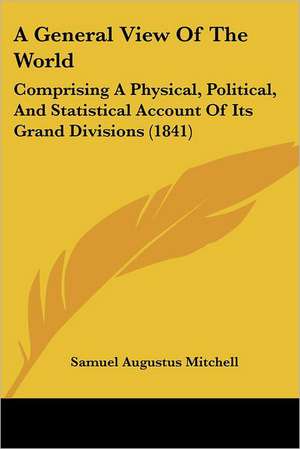 A General View Of The World de Samuel Augustus Mitchell