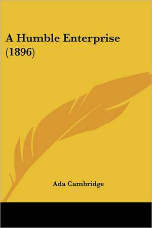 A Humble Enterprise (1896) de Ada Cambridge