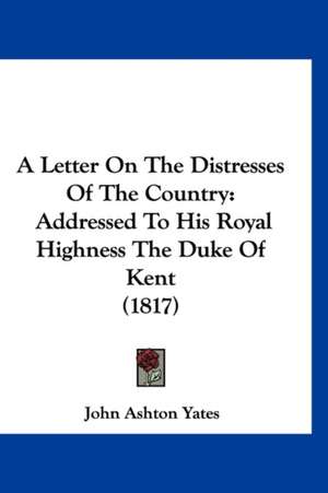 A Letter On The Distresses Of The Country de John Ashton Yates