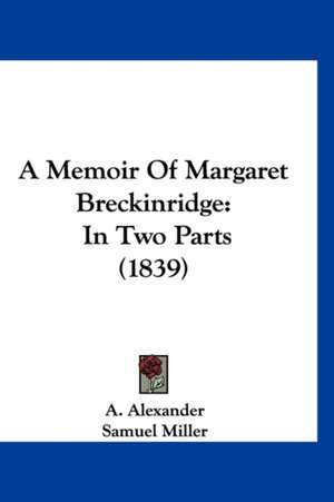 A Memoir Of Margaret Breckinridge de A. Alexander