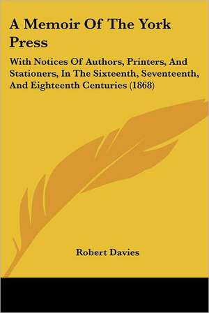 A Memoir Of The York Press de Robert Davies