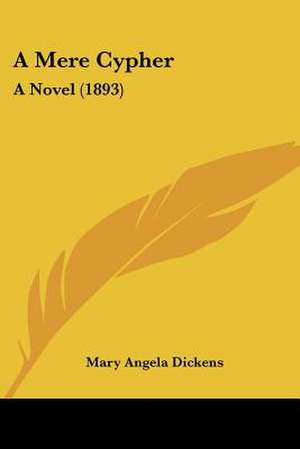 A Mere Cypher de Mary Angela Dickens