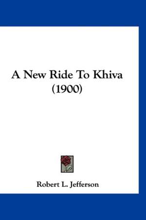 A New Ride To Khiva (1900) de Robert L. Jefferson