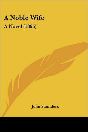 A Noble Wife de John Saunders