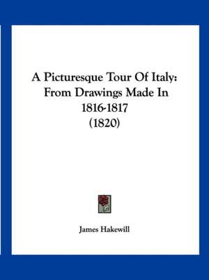 A Picturesque Tour Of Italy de James Hakewill