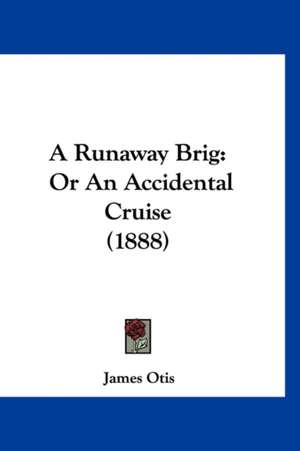 A Runaway Brig de James Otis