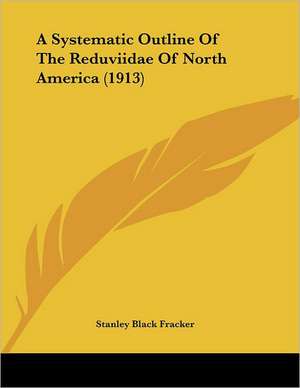 A Systematic Outline Of The Reduviidae Of North America (1913) de Stanley Black Fracker