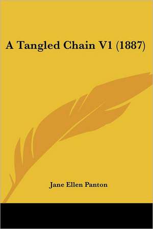 A Tangled Chain V1 (1887) de Jane Ellen Panton