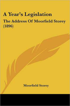 A Year's Legislation de Moorfield Storey