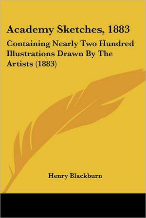 Academy Sketches, 1883 de Henry Blackburn