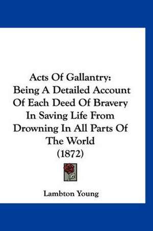 Acts Of Gallantry de Lambton Young