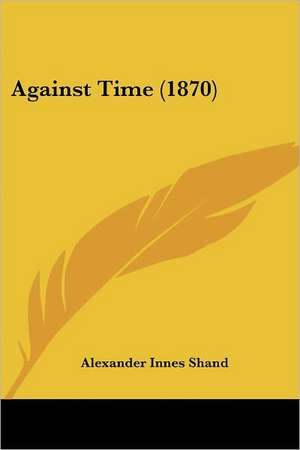 Against Time (1870) de Alexander Innes Shand