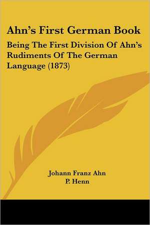 Ahn's First German Book de Johann Franz Ahn