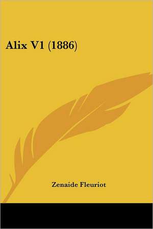 Alix V1 (1886) de Zenaide Marie Anne Fleuriot