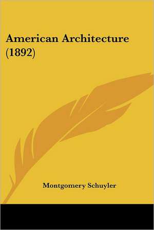 American Architecture (1892) de Montgomery Schuyler