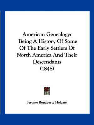 American Genealogy de Jerome Bonaparte Holgate