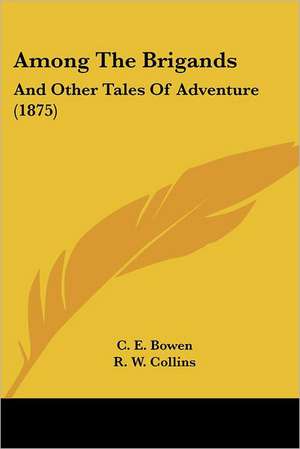 Among The Brigands de C. E. Bowen