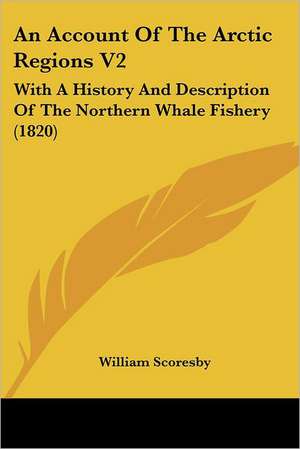 An Account Of The Arctic Regions V2 de William Scoresby